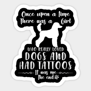 I'M A Girl Who Really Loved Poodles & Had Tatttoos Sticker